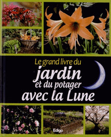 Le grand livre du jardin et du potager avec la Lune