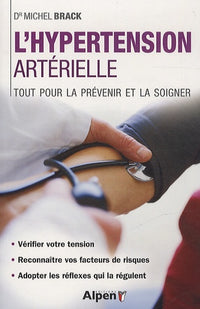 Hypertension artérielle. Tout pour la prévenir et la soigner