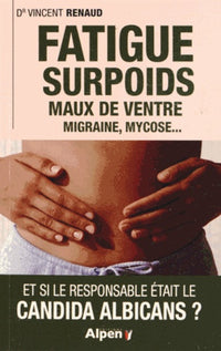 Fatigue, surpoids, maux de ventre, migraine, mycose...: Et si le responsable était le Candida Albicans ?