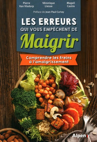 LES ERREURS QUI VOUS EMPECHENT DE MAIGRIR : COMPRENDRE LES FREINS A L'AMAIGRISSEMENT