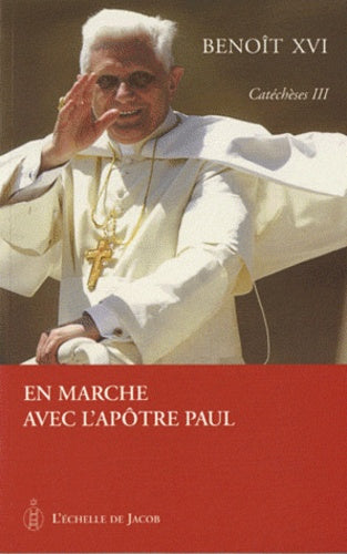 Catéchèses tome III en marche avec l'apôtre Paul