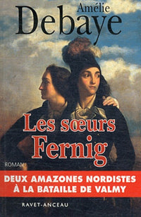 Les soeurs Fernig: L'histoire de Théophile et Félicité Fernig, héroïnes de la Révolution