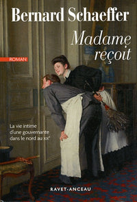 Madame reçoit: La vie intime d'une gouvernante dans le Nord au XIXe siècle