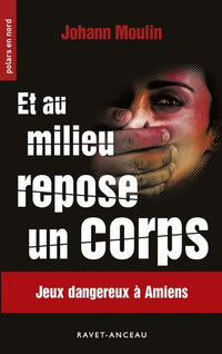Et au milieu repose un corps