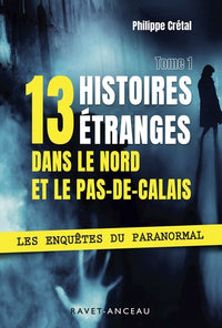 13 histoires étranges dans le Nord Pas-de-Calais: Tome 1