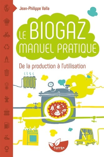 Le biogaz - Manuel pratique
