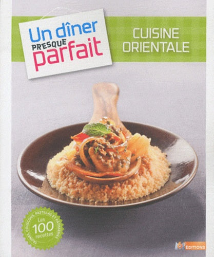 Un dîner presque parfait : Cuisine orientale