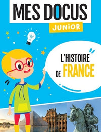 MES DOCUS JUNIOR - L'HISTOIRE DE FRANCE