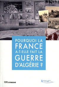 Pourquoi la France a-t-elle fait la guerre d'Algérie ?