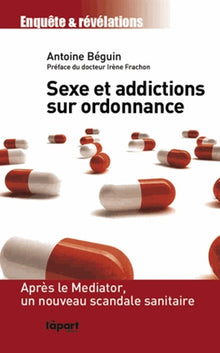 Sexe et addictions sur ordonnance: Après le Mediator, un nouveau scandale sanitaire