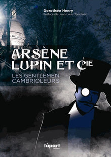 Arsène Lupin et Cie, les gentlemen cambrioleurs
