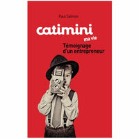 Catimini, ma vie: Témoignage d'un entrepreneur