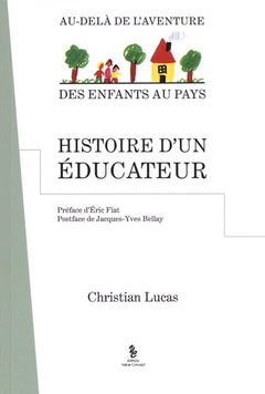 Histoire d'un éducateur: Au-delà de l'aventure des enfants au pays