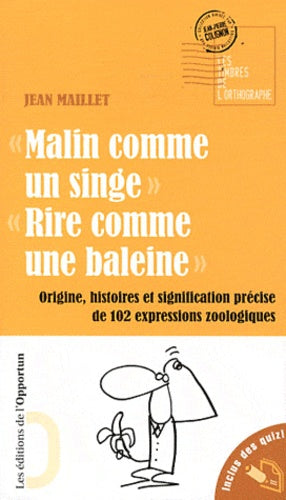 Malin comme un singe. Rire comme une baleine