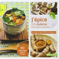 J'épice ma cuisine: Anis curcuma muscade safran