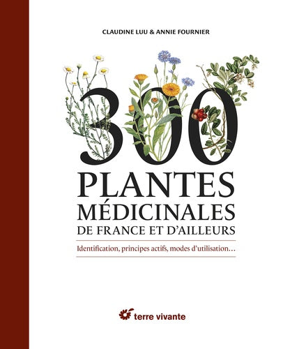 300 plantes médicinales de France et d'ailleurs