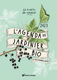L'agenda 2023 du jardinier bio: 60 plantes qui soignent