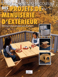 Des projets de menuiserie d'extérieur : Instructions étape par étape pour 50 projets