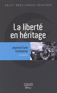 La liberté en héritage: Journal d'une Tunisienne
