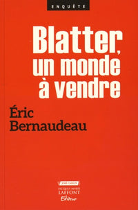 Blatter, un monde à vendre