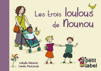 Les trois loulous de Nounou: La Journée du tout-petit chez sa nounou