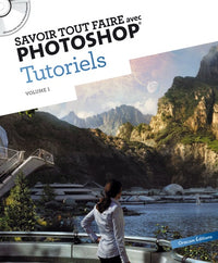 Savoir tout faire avec Photoshop, Tutoriels : Volume 1