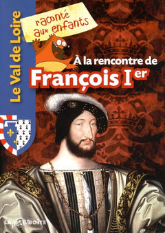 À la rencontre de François Ier