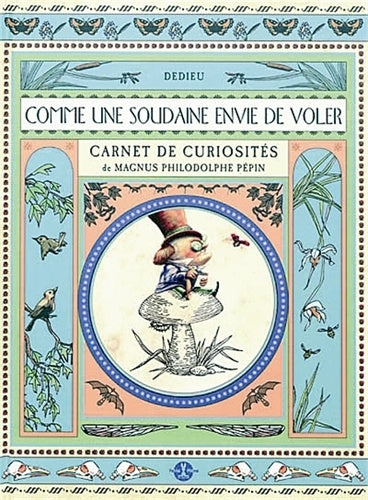 Comme une soudaine envie de voler. Carnet de curiosités