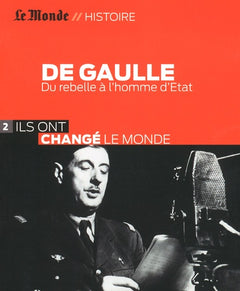 De Gaulle: Du rebelle à l'homme d'Etat