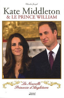Kate Middleton & le prince William: La nouvelle princesse d'Angleterre