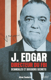J. Edgar, Directeur du FBI: Scandales et dossiers secrets