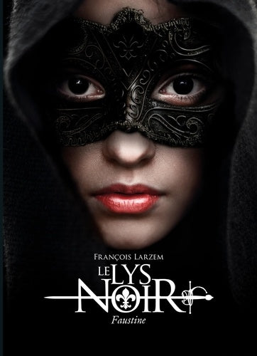 LE LYS NOIR T.1: FAUSTINE