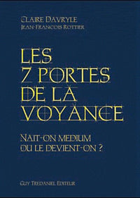 Les 7 clés de la voyance - Naît-on médium ou le devient-on ?