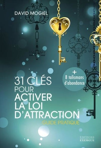 31 clés pour activer la loi d'attraction