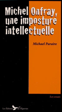 Michel Onfray, une imposture intellectuelle