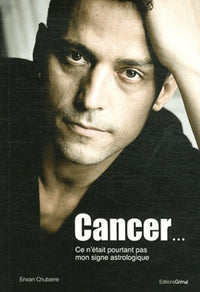 Cancer... Ce n'était pourtant pas mon signe astrologique