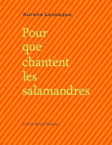 Pour que chantent les salamandres