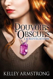 Pouvoirs obscurs T03 La Révélation: Pouvoirs obscurs