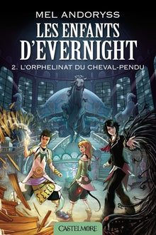 Les enfants d'Evernight, T2 : L'Orphelinat du Cheval-Pendu