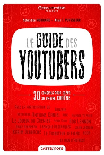 Le guide des Youtubers: Découvrez les meilleures chaînes du web