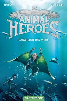 Animal Heroes, T2 : L'Aiguillon des mers