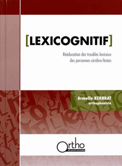 Lexicognitif: Rééducation des troubles lexicaux des personnes cérébro-lésées