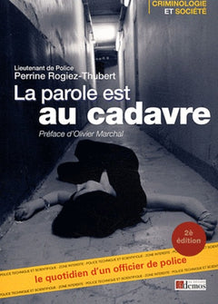 La parole est au cadavre: Le quotidien d'un officier de Police