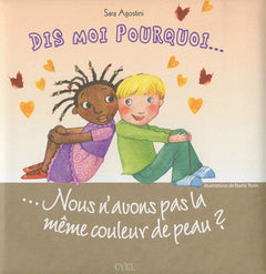 Dis-moi pourquoi nous n'avons pas la même couleur de peau ?