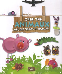 Crée tes animaux avec des objets à recycler