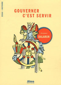 Gouverner c'est servir: Essai de démocratie médiévale
