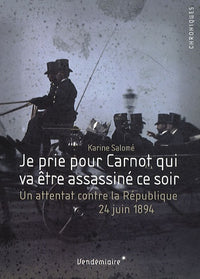 Je Prie Pour Carnot Qui Va Etre Assassine Ce Soir