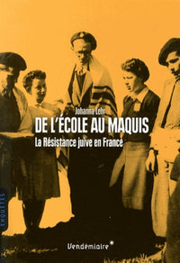 De l'ecole au maquis - La Resistance Juive en France