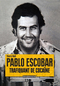 Pablo Escobar: Trafiquant de cocaïne