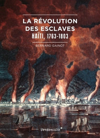 La Revolution Des Esclaves - Haiti, 1763-1803